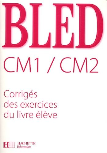 Bled Cm1/Cm2 - Corrigés Des Exercices Du Livre Élève