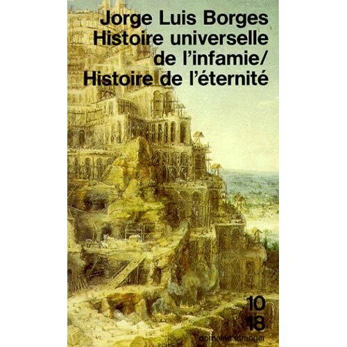 Histoire Universelle De L'infamie - Histoire De L'éternité