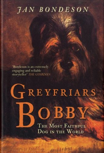 Greyfriars Bobby - The Most Faithful Dog In The World