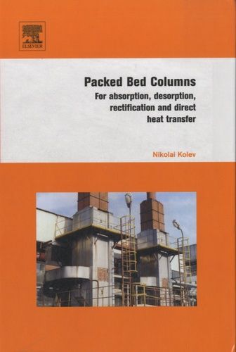 Packed Bed Columns - For Absorption, Desorption, Rectification And Direct Heat Transfer