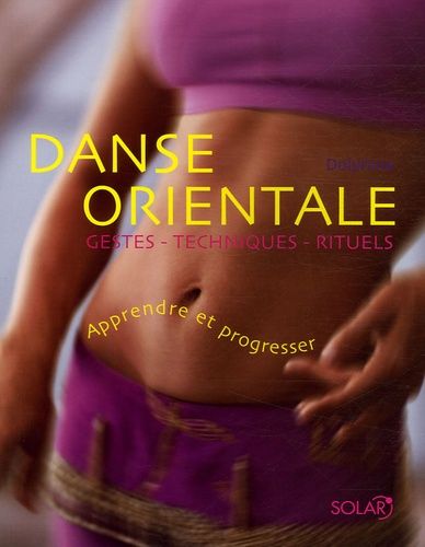 Danse Orientale - Gestes-Techniques-Rituels