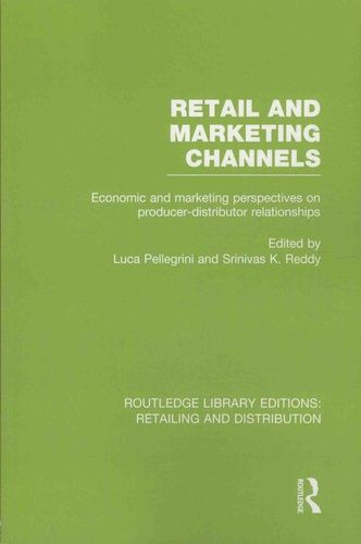 Retail And Marketing Channels - Economic And Marketing Perspectives On Producer-Distributor Relationships