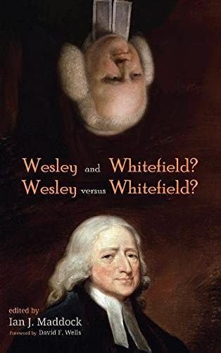 Wesley And Whitefield? Wesley Versus Whitefield?