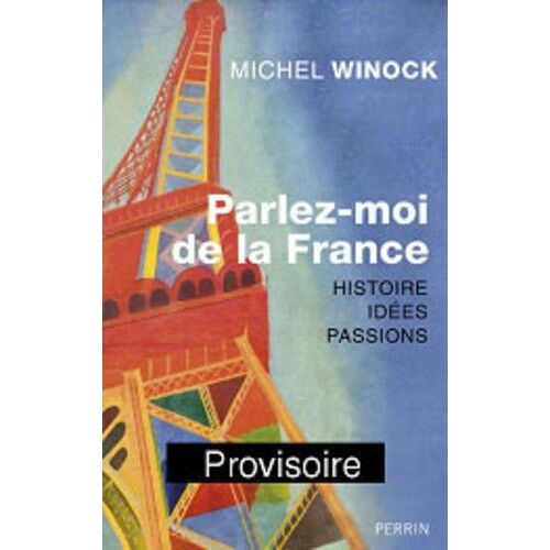 Parlez-Moi De La France - Histoires, Idées, Passions