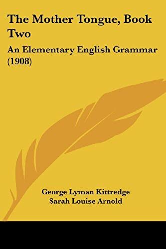 The Mother Tongue, Book Two: An Elementary English Grammar (1908)