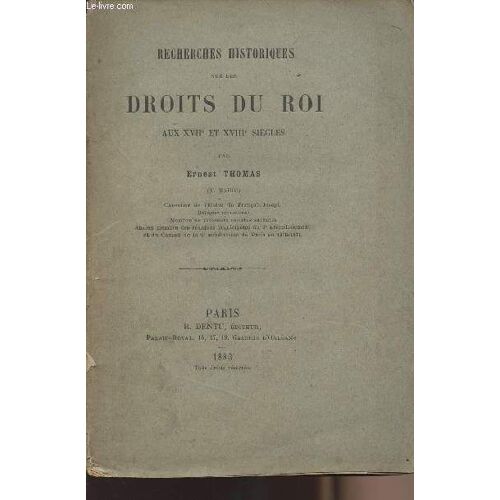 Recherches Historiques Sur Les Droits Du Roi Aux Xviie Et Xviiie Siècles