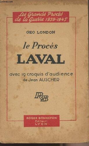 Le Procès Laval Avec 19 Croquis D Audience De Jean Auscher - Collection Les Grands Procès De La Guerre 1939-1945