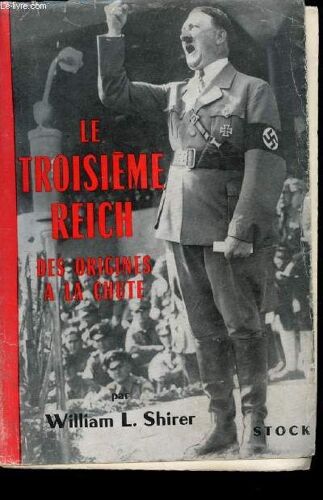 Le Troisième Reich - Des Origines À La Chute - Tome 2 -