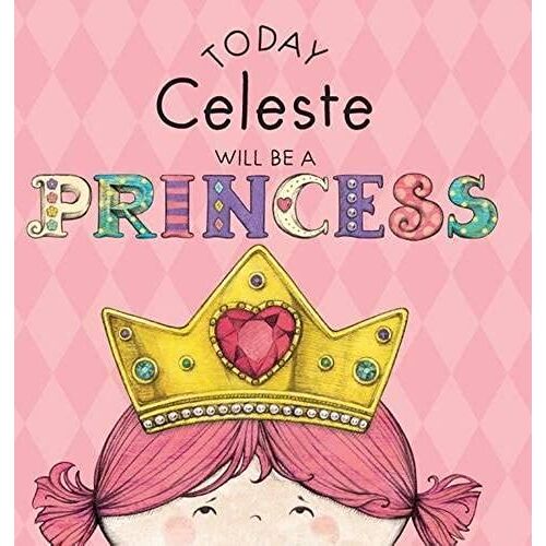 Today Celeste Will Be A Princess