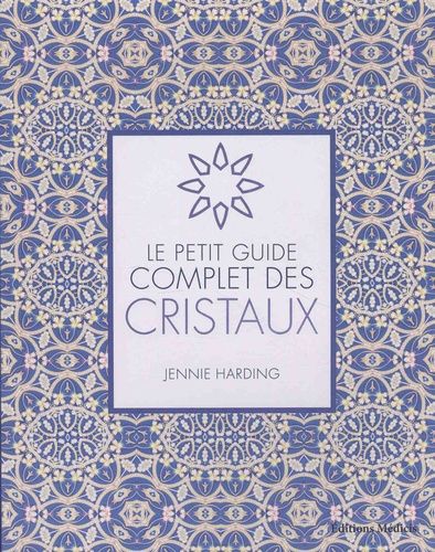 Le Petit Guide Complet Des Cristaux