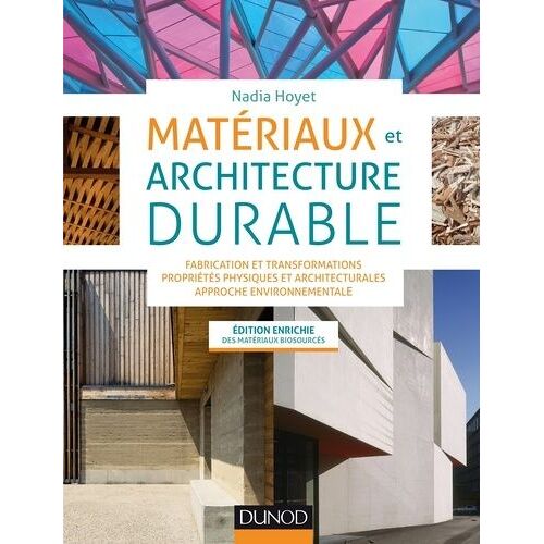 Matériaux Et Architecture Durable - Fabrication Et Transformations, Propriétés Physiques Et Architecturales, Approche Environnementale