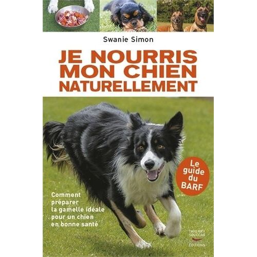Je Nourris Mon Chien Naturellement - Le Guide Du Barf