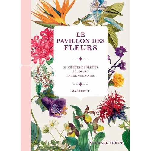 Le Pavillon Des Fleurs - 50 Espèces De Fleurs Éclosent Entre Vos Mains