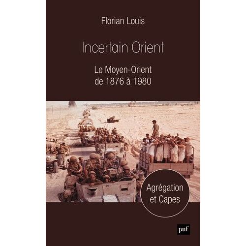 Incertain Orient - Le Moyen-Orient De 1876 À 1980