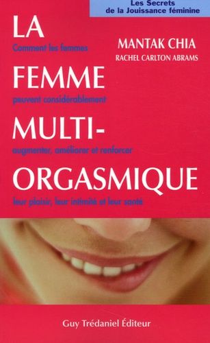 La Femme Multi-Orgasmique - Les Secrets De La Jouissance Féminine