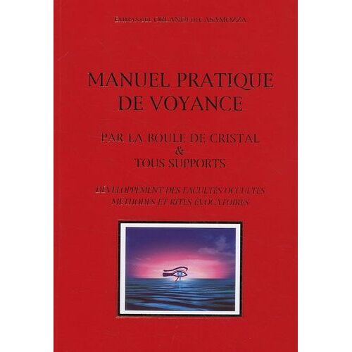 Manuel Pratique De Voyance Par La Boule De Cristal & Tous Supports