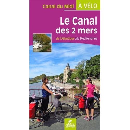 Le Canal Des 2 Mers À Vélo - De L'atlantique À La Méditerranée