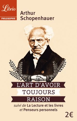 L'art D'avoir Toujours Raison - Suivi De La Lecture Et Les Livres Et Penseurs Personnels