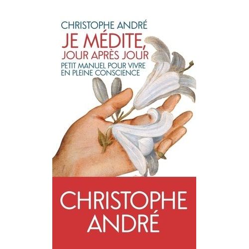 Je Médite, Jour Après Jour - Petit Manuel Pour Vivre En Pleine Conscience