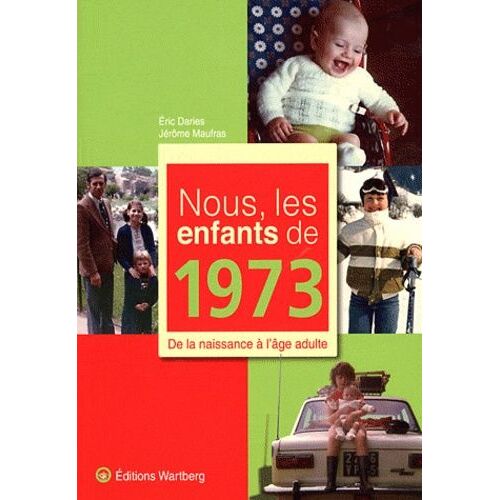 Nous, Les Enfants De 1973 - De La Naissance À L'âge Adulte