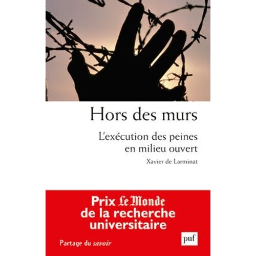 Hors Des Murs - L'exécution Des Peines En Milieu Ouvert