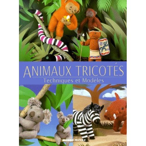 Animaux Tricotes - Techniques Et Modeles