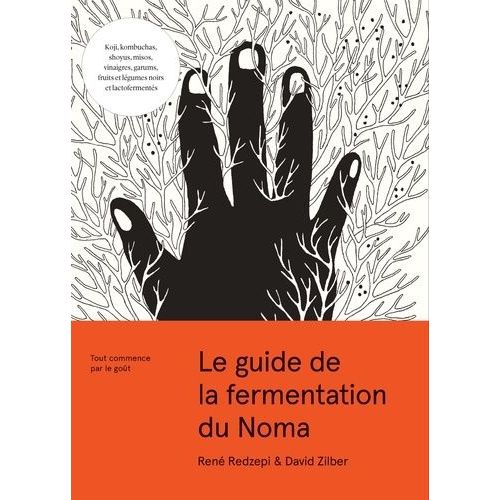 Le Guide De La Fermentation Du Noma - Tout Commence Par Le Goût