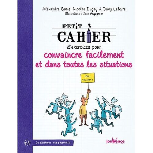 Petit Cahier D'exercices Pour Convaincre Facilement Et Dans Toutes Situations