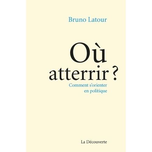 Où Atterrir ? - Comment S'orienter En Politique