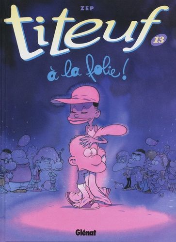 Titeuf - Tome 13 - A La Folie !