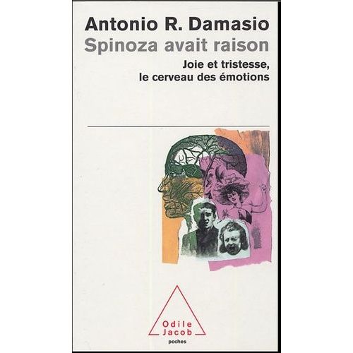 Spinoza Avait Raison - Joie Et Tristesse, Le Cerveau Des Émotions