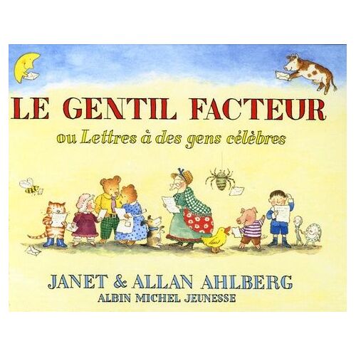 Le Gentil Facteur - Ou Lettres À Des Gens Célèbres