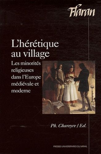 L'hérétique Au Village - Les Minorités Religieuses Dans L'europe Médiévale Et Moderne
