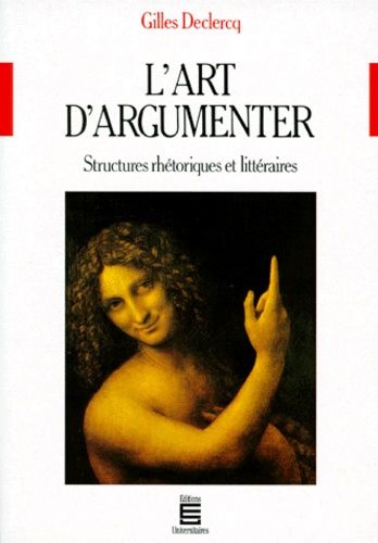 L'art D'argumenter - Structures Réthoriques Et Littéraires