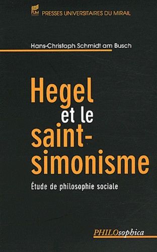 Hegel Et Le Saint-Simonisme - Etude De Philosophie Sociale