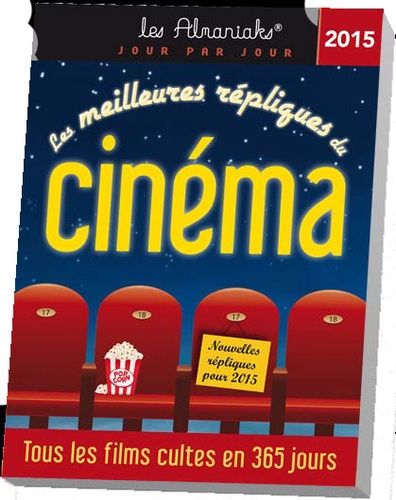 Les Meilleures Répliques Du Cinéma 2015 - Tous Les Films Cultes En 365 Jours