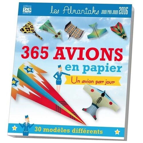 Almaniak 365 Avions An Papier - Un Avion Par Jour - Edition 2016