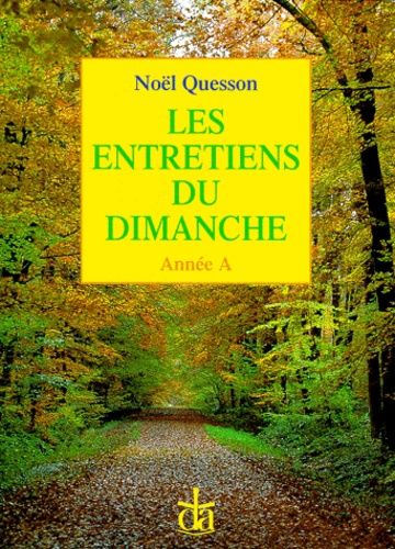 Les Entretiens Du Dimanche - Breves Conversations Sur L'evangile De Chaque Dimanche, Annee A