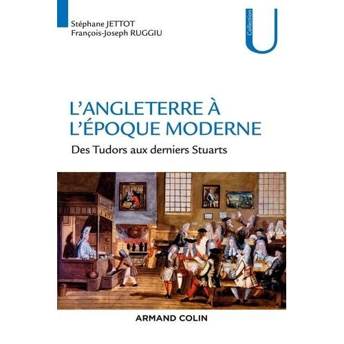 L'angleterre À L'époque Moderne - Des Tudors Aux Derniers Stuarts, 1485-1714