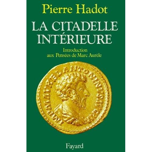 La Citadelle Intérieure - Introduction Aux Pensées De Marc Aurèle