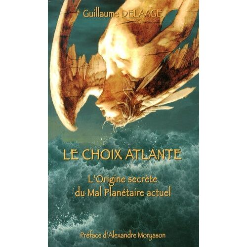 Le Choix Atlante - L'origine Secrète Du Mal Planétaire Actuel