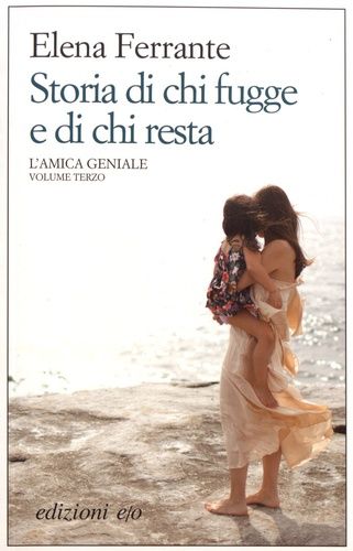 Storia Di Chi Fugge E Di Chi Resta. L'amica Geniale