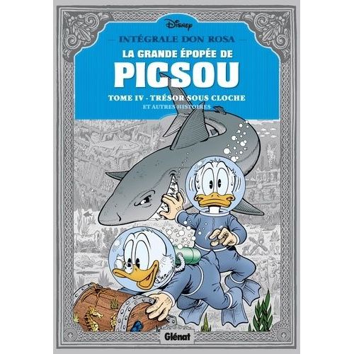 La Grande Épopée De Picsou - Tome 4 - Trésor Sous Cloche Et Autres Histoires