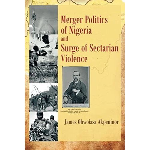 Merger Politics Of Nigeria And Surge Of Sectarian Violence