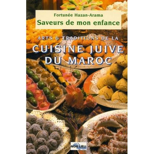 Saveurs De Mon Enfance - Arts Et Traditions De La Cuisine Juive Marocaine