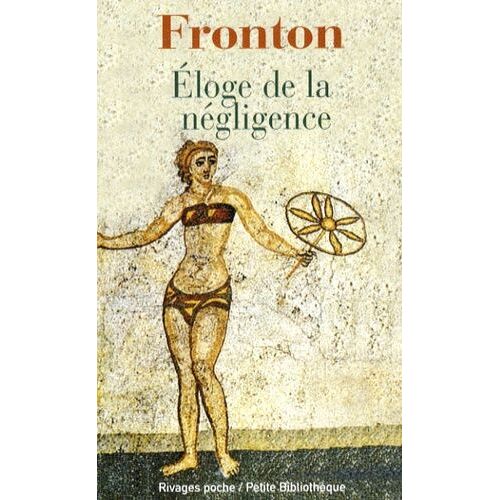 Eloge De La Négligence - Et Autres Textes