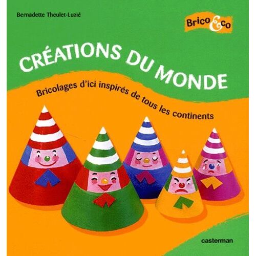 Créations Du Monde - Bricolages D'ici Inspirés De Tous Les Continents