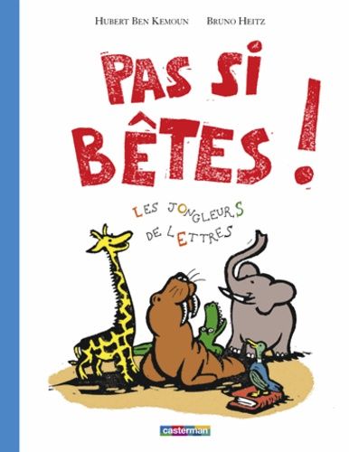 Pas Si Bêtes ! - Les Jongleurs De Lettres