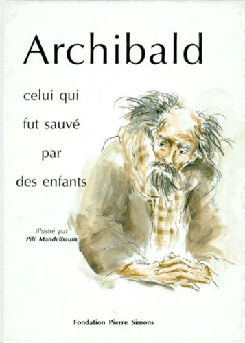 Archibald - Celui Qui Fut Sauvé Par Des Enfants
