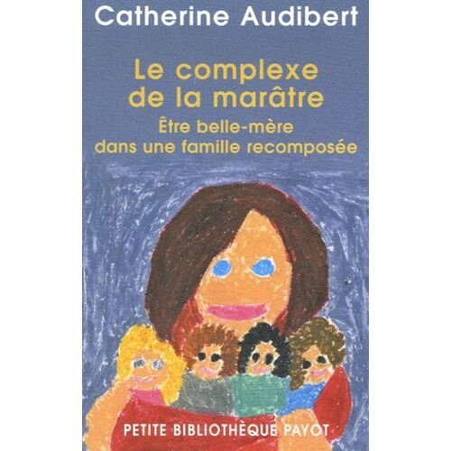Le Complexe De La Marâtre - Etre Belle-Mère Dans Une Famille Recomposée